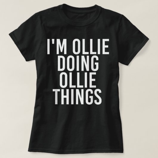 I'M OLLIE DOING OLLIE THINGS Funny Birthday Name G Tシャツ (デザイン正面)