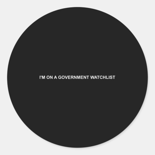 I'm On A Government Watchlist ラウンドシール (正面)