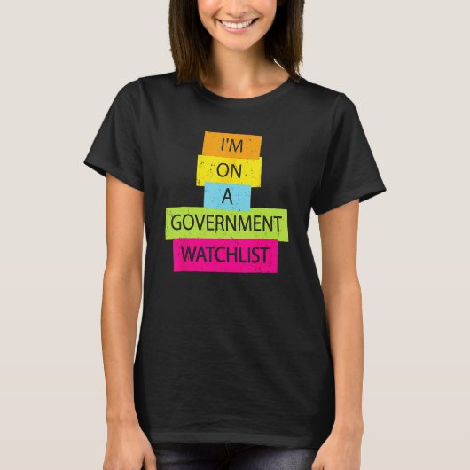 I'm On A Government Watchlist Funny Men Anti Gover Tシャツ (正面)