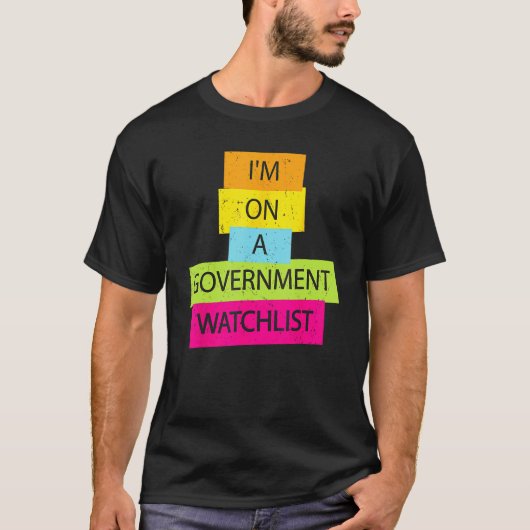 I'm On A Government Watchlist Funny Men Anti Gover Tシャツ (正面)