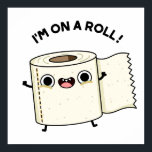 I'm On A Roll Funny Toilet Paper Pun  ポスター<br><div class="desc">I'm On A Roll Funny Toilet Paper Pun features a cute roll of toilet paper happily rolling around. Cute Pun gift for family and friends who love cute puns.</div>