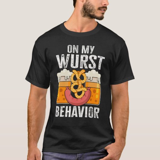 I'm On My Wurst Behavior And I Don't Give A Schnit Tシャツ (正面)