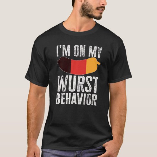 I'm On My Wurst Behavior And I Don't Give A Schnit Tシャツ (正面)