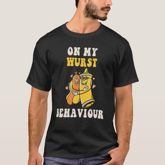 I'm On My Wurst Behavior And I Don't Give A Schnit Tシャツ (正面)