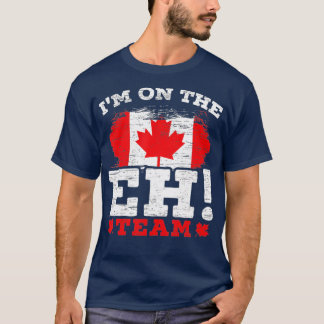 I'm On The EH Team Canadian Canada Day Maple Leaf  Tシャツ