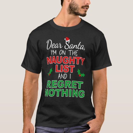 I'm on the Naughty List and I Regret Nothing Tシャツ (正面)