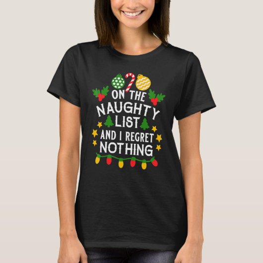I'm On The Naughty List I Regret Nothing Christmas Tシャツ (正面)