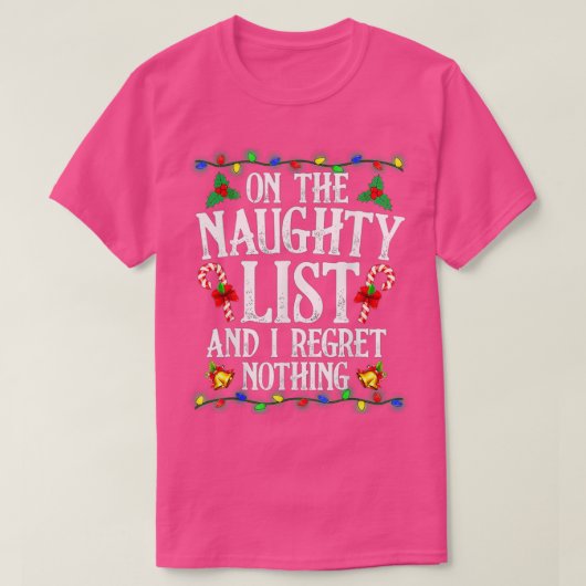 I'm On The Naughty List I Regret Nothing Christmas Tシャツ (デザイン正面)