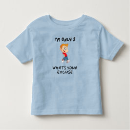 I'm Only 2 What's Your Excuse トドラーTシャツ