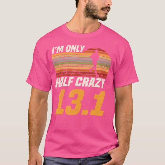 I'M Only Half Crazy 13 1 Marathoner Marathon Runni Tシャツ (正面)