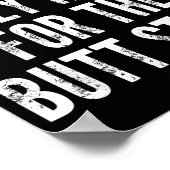 I'm Only Here For The Butt Stuff - Funny Saying No ポスター (角)