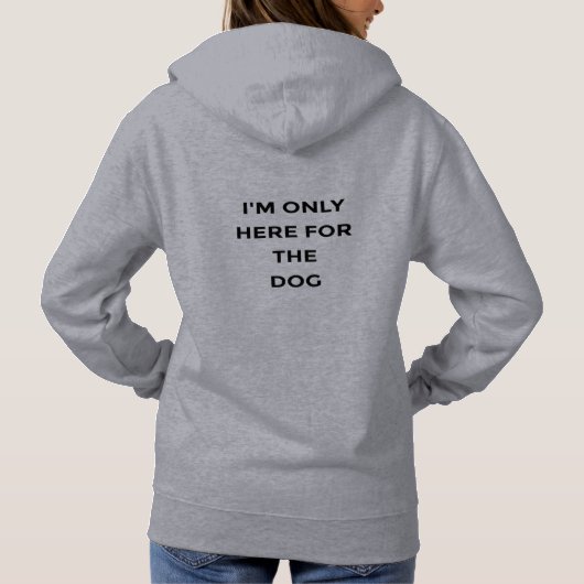 I'm Only Here For The Dog Funny Quote パーカ (裏面)