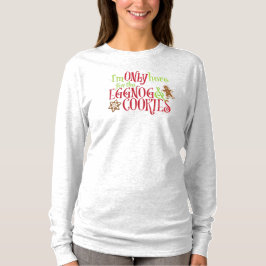 I'm Only Here for the Eggnog & Cookies Tシャツ