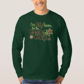 I'm Only Here for the Eggnog & Cookies Tシャツ (正面)