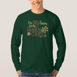 I'm Only Here for the Eggnog & Cookies Tシャツ