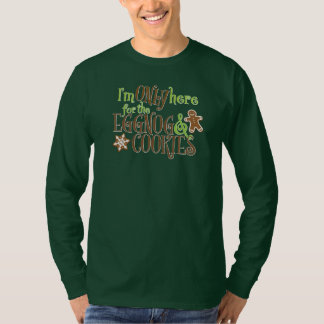 I'm Only Here for the Eggnog & Cookies Tシャツ