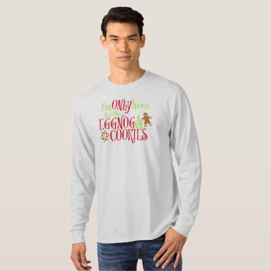 I'm Only Here for the Eggnog & Cookies Tシャツ (正面フル)