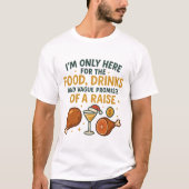 I'm Only Here For The Food Drinks Raise Tシャツ (正面)