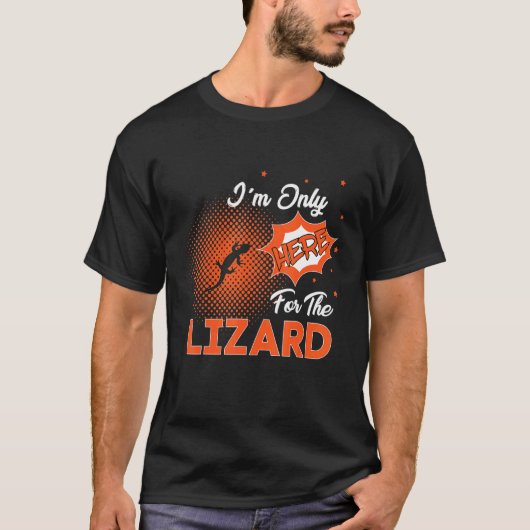 I'm Only Here For The Lizard Tシャツ (正面)