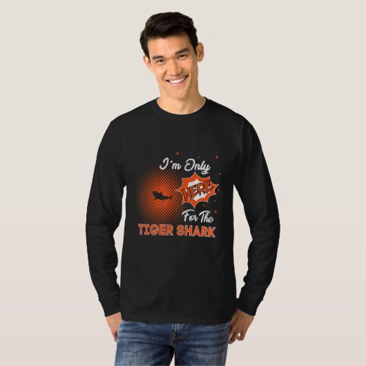 I'm Only Here For The Tiger Shark Tシャツ (正面フル)