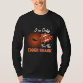 I'm Only Here For The Tiger Shark Tシャツ (正面)