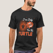 I'm Only Here For The Turtle Tシャツ (正面)