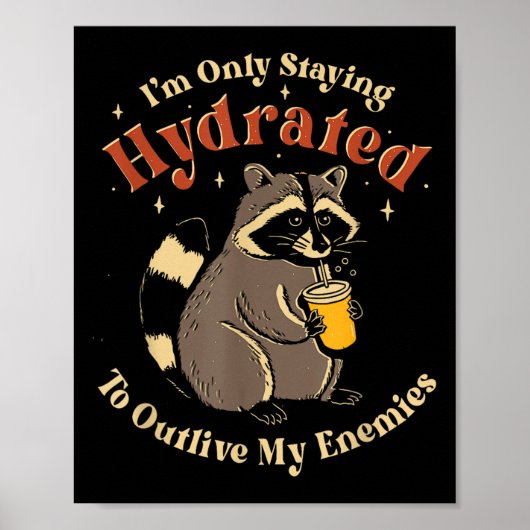 I'm Only Staying Hydrated To Outlive My Enemies Fu ポスター (正面)