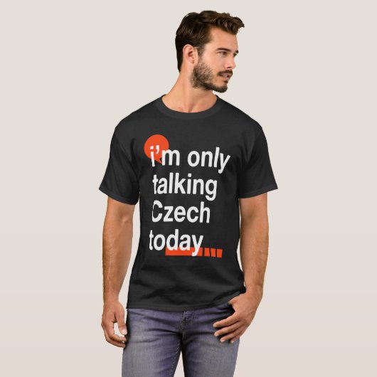 I'm Only Talking Czech Today  Czech Republic Humor Tシャツ (正面フル)