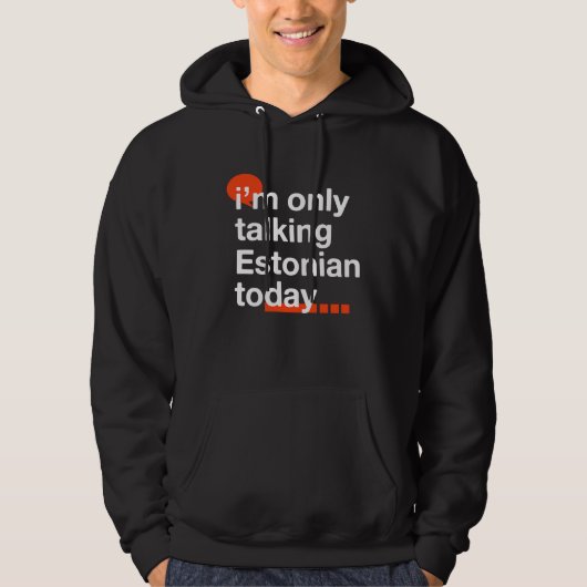 I'm Only Talking Estonian Today  Estonia Humor Tal パーカ (正面)