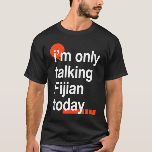 I'm Only Talking Fijian Today  Fiji Humor iTaukei Tシャツ (正面)