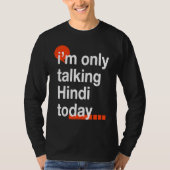 I'm Only Talking Hindi Today  Indian Humor India Tシャツ (正面)