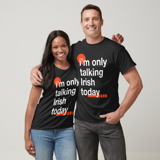 I'm Only Talking Irish Today  Ireland Humor Dublin Tシャツ (ユニセックス)