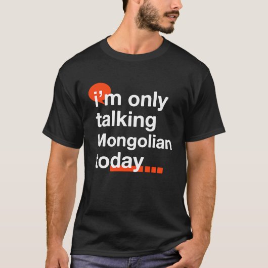I'm Only Talking Mongolian Today  Mongolia Humor M Tシャツ (正面)