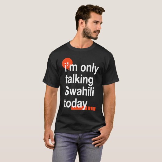 I'm Only Talking Swahili Today Ugandan Humor Ugan Tシャツ (正面フル)