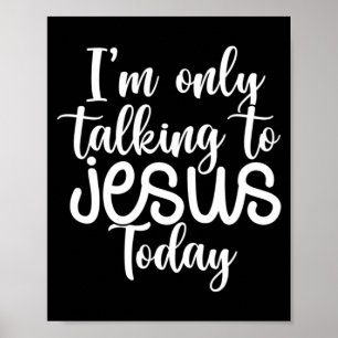 I'm Only Talking To Jesus Today  Funny Saying Chri ポスター