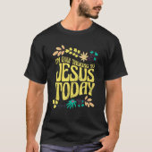 I'm Only Talking To Jesus Today Tシャツ (正面)
