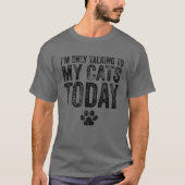 I'm Only Talking To My Cats Today Cat Lover Distre Tシャツ (正面)