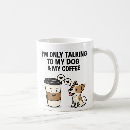 "I'm Only Talking to My Dog & My Coffee" -  コーヒーマグカップ (右)