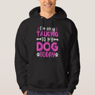 I'm Only Talking To My Dog Today Dog  Dog Dad Dog  パーカ