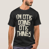 I'm Otis doing Otis things Tシャツ (正面)