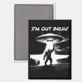 「I'm Out Bruh!」ビッグフットUFO ダークアイテム用 マグネット (正面/裏面)