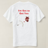 I'm Out to Get You T-Shirt Tシャツ (デザイン裏面)