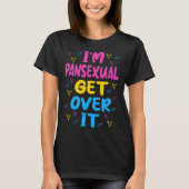 Im Pansexual Get Over It Tシャツ (正面)