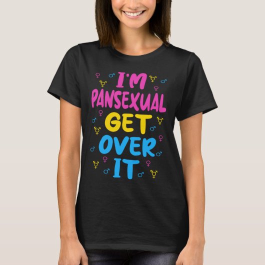 Im Pansexual Get Over It Tシャツ (正面)