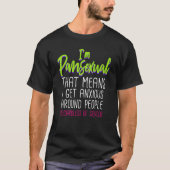 Im Pansexual That Means I Get Anxious Around Peopl Tシャツ (正面)