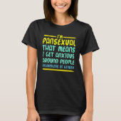 Im Pansexual That Means I Get Anxious Around Peopl Tシャツ (正面)