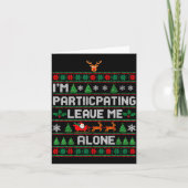 I'm Participating Leave Me Alone Ugly Christmas Sw カード (正面)