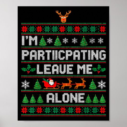 I'm Participating Leave Me Alone Ugly Christmas Sw ポスター (正面)