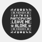 I'm Participating Leave Me Alone Ugly Christmas Sw ラウンドシール (正面)