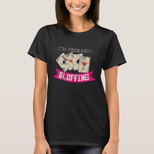 I'm Probably Bluffing Casino Lover Bluff Card Game Tシャツ (正面)